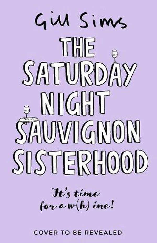 Cover Art for 9780008542528, The Saturday Night Sauvignon Sisterhood by Gill Sims
