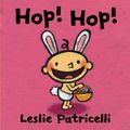 Cover Art for 9781406359473, Hop! Hop! by Leslie Patricelli