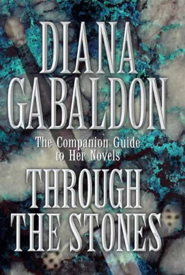 Cover Art for 9780712680998, Through The Stones: A Companion Guide to the Novels of Diana Gabaldon by Diana Gabaldon