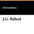 Cover Art for 9780916732837, J.G.Ballard by Peter Brigg
