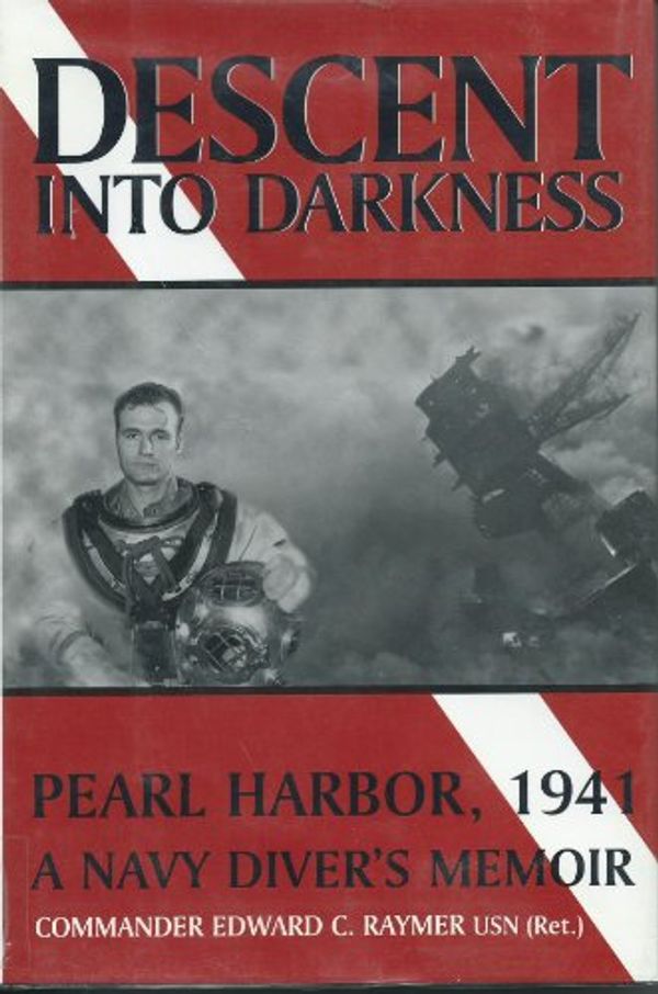 Cover Art for 9780783885032, Descent into Darkness: Pearl Harbor, 1941 : A Navy Diver's Memoir (Thorndike Press Large Print American History Series) by Edward C. Raymer