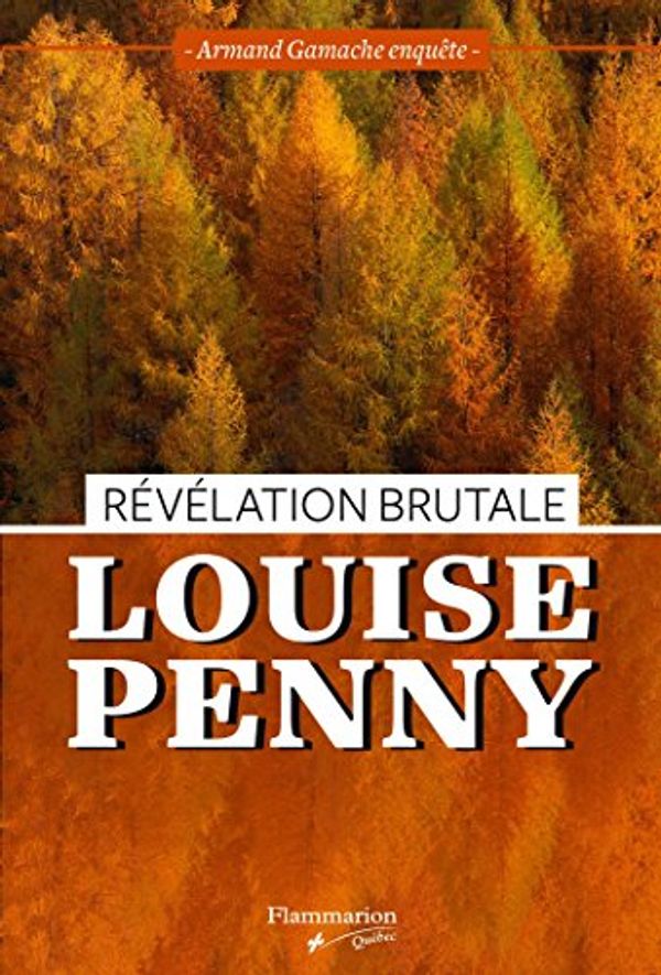 Cover Art for 9782890775305, Révélation brutale by PENNY,LOUISE