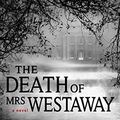 Cover Art for B078MDYVVT, The Death of Mrs. Westaway by Ruth Ware