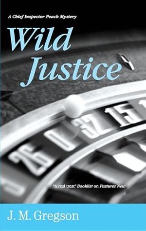 Cover Art for 9780727867315, Wild Justice by J.M. Gregson
