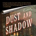 Cover Art for 9781416583622, Dust and Shadow by Lyndsay Faye