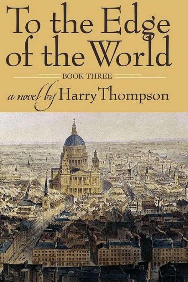 Cover Art for 9781596928428, To the Edge of the World Book 3 by Harry Thompson