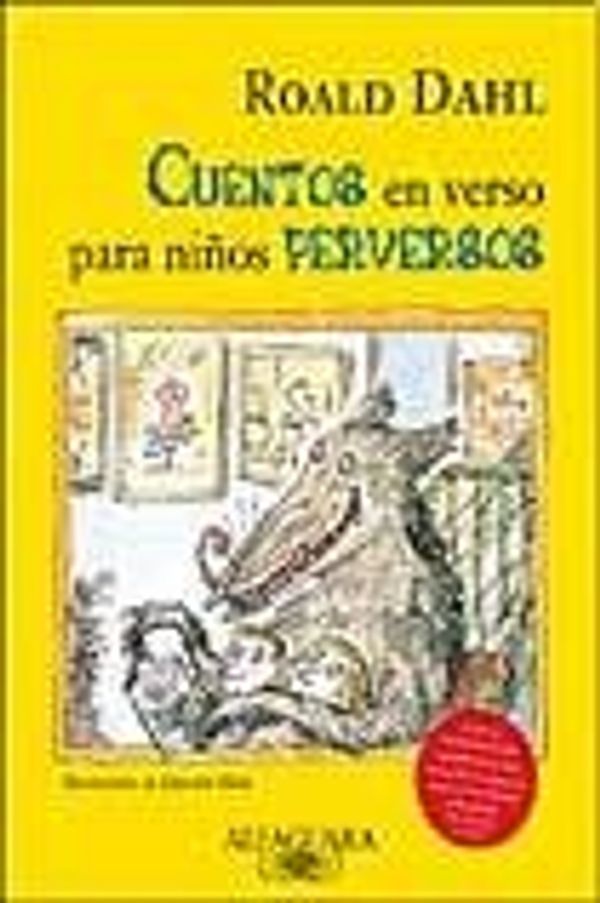 Cover Art for 9789870409793, Cuentos En Verso Para Niños Perversos by DAHL ROALD