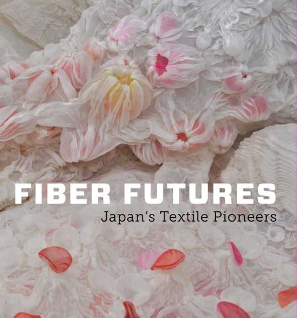 Cover Art for 9780300175769, Fiber Futures: Japan's Textile Pioneers ( Japan Society Series ) by Joe Earle, Hiroko Watanabe