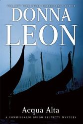 Cover Art for B01N3YPPPH, Acqua Alta: A Commissario Guido Brunetti Mystery by Donna Leon (2013-04-23) by Donna Leon