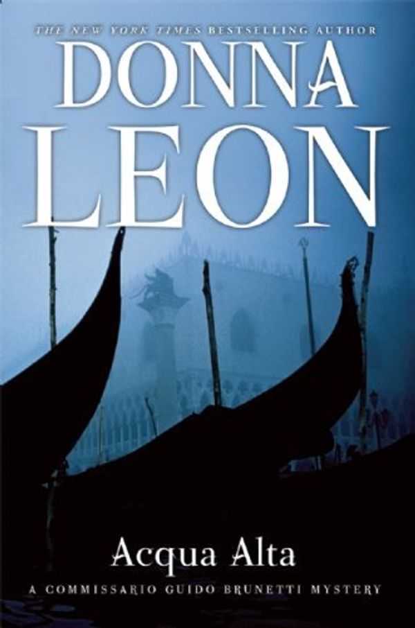 Cover Art for B01N3YPPPH, Acqua Alta: A Commissario Guido Brunetti Mystery by Donna Leon (2013-04-23) by Donna Leon