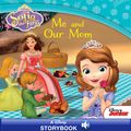 Cover Art for 9781484708835, Sofia the First: Me and Our Mom by Disney Book Group