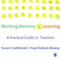 Cover Art for 9781446200384, Working Memory and Learning: A Practical Guide for Teachers by Susan Gathercole, Tracy Packiam Alloway