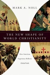 Cover Art for 9780830828470, The New Shape of World Christianity by Mark A. Noll