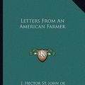 Cover Art for 9781162670614, Letters from an American Farmer by J. Hector St. John de Crevecoeur