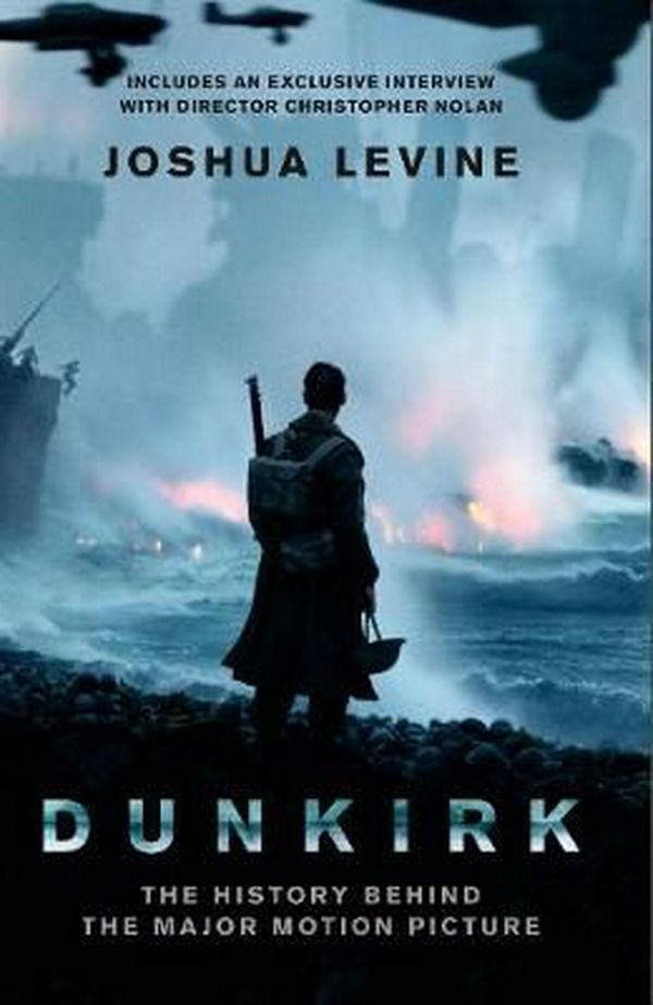 Cover Art for 9780008258931, Dunkirk [Film Tie-in Edition] by Joshua Levine