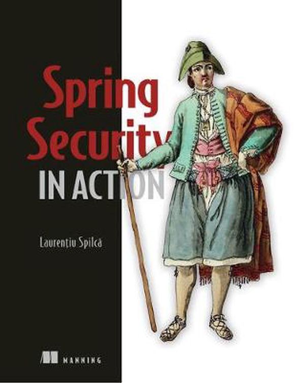 Cover Art for 9781617297731, Spring Security in Action by Laurentiu Spilca