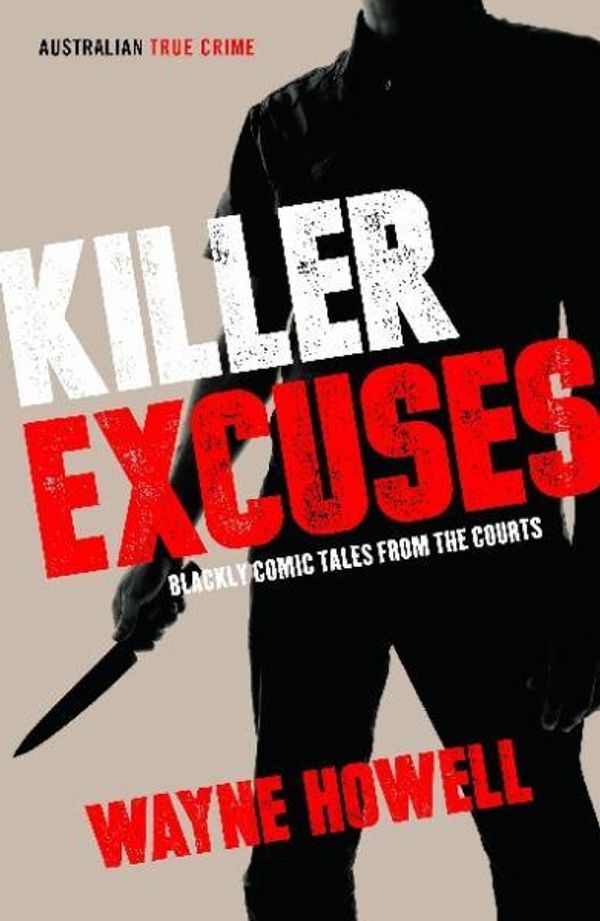 Cover Art for 9781743463130, Killer Excuses by Wayne Howell