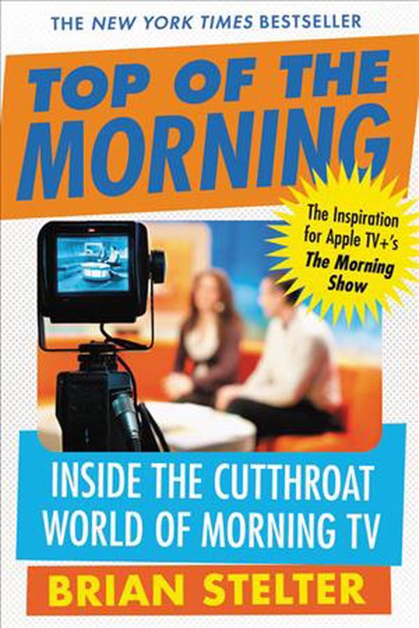Cover Art for 9781538734957, Top of the Morning: Inside the Cutthroat World of Morning TV by Brian Stelter