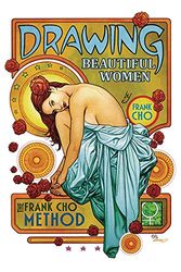 Cover Art for 9781933865614, DRAWING BEAUTIFUL WOMEN:THE FRANK CHO METHOD - PUBLISHER EDITION by Frank Cho