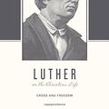 Cover Art for B01G47PN6S, By Carl R. Trueman - Luther on the Christian Life: Cross and Freedom (Theologians on t (2015-03-15) [Paperback] by Carl R. Trueman