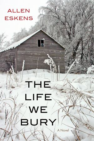 Cover Art for 9781616149987, The Life We Bury by Allen Eskens