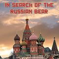 Cover Art for 9781500999216, In Search of The Russian Bear by Smith, Patrick D.