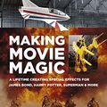 Cover Art for B083JWRR16, Making Movie Magic: A Lifetime Creating Special Effects for James Bond, Harry Potter, Superman & More by John Richardson, Richard Donner