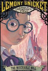 Cover Art for 9781405249560, Miserable Mill by Lemony Snicket