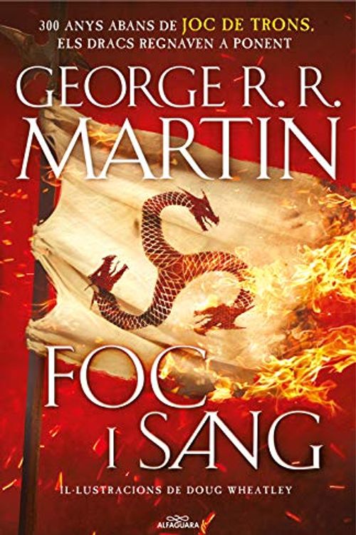 Cover Art for 9788420434117, Foc i Sang (Cançó de gel i foc): 300 anys abans de Joc de Trons. Història dels Targaryen by R.r. Martin, George, Doug Wheatley