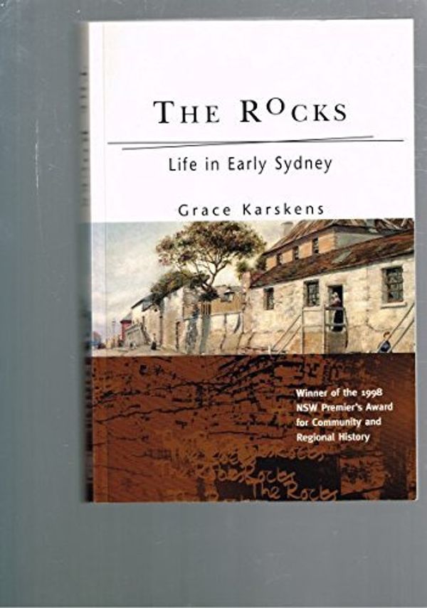 Cover Art for B01K2RFF8M, The Rocks: Everyday Life in Early Sydney 1788-1830 by Grace Karskens (1998-06-01) by Unknown