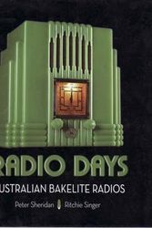 Cover Art for 9780646490489, Radio Days: Australian Bakelite Radios by Peter Sheridan, Ritchie Singer