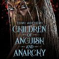 Cover Art for B0CJMRTFMY, Children of Anguish and Anarchy by Tomi Adeyemi