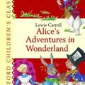 Cover Art for 9780192728135, Alice's Adventures in Wonderland (Oxford Children's Classics) by Lewis Carroll