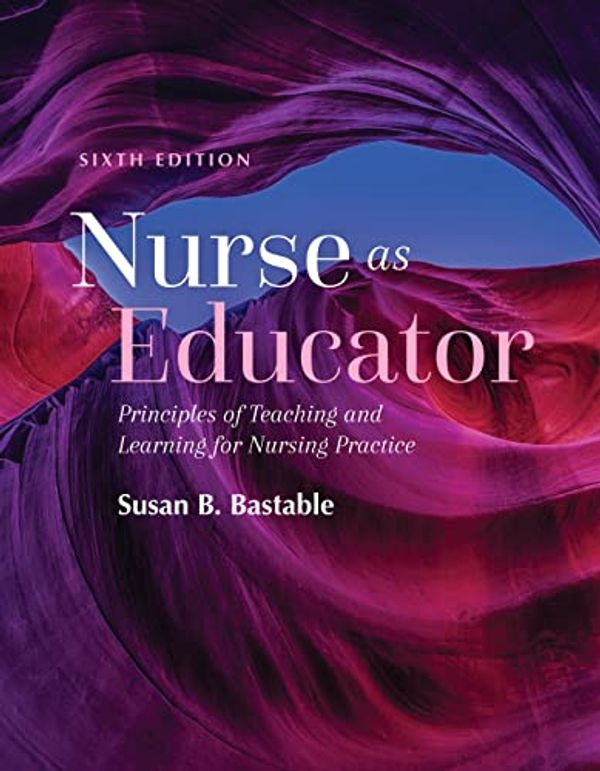 Cover Art for B09KP1KKSC, Nurse as Educator: Principles of Teaching and Learning for Nursing Practice by Bastable, Susan B.