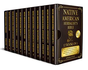 Cover Art for B09KR3TXPY, NATIVE AMERICAN HERBALIST’S BIBLE [12 Books in 1]: The Most Comprehensive Guide To Herbal Remedies. Discover How To Create Your Apothecary With Ancient Dispensatory Recipes And Improve Your Wellness. by Aiyana Uitco