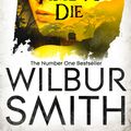 Cover Art for 9781447221777, A Time to Die (Courtneys of Africa) by Wilbur Smith