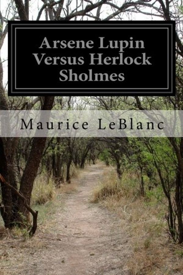 Cover Art for 9781512269871, Arsene Lupin Versus Herlock Sholmes by Maurice LeBlanc