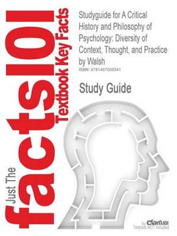 Cover Art for 9781497005341, Studyguide for A Critical History and Philosophy of Psychology: Diversity of Context, Thought, and Practice by Walsh, ISBN 9780521870764 by Unknown