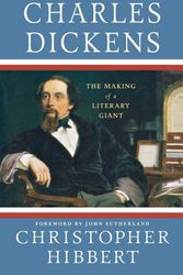 Cover Art for 9780230614260, Charles Dickens: The Making of a Literary Giant by Christopher Hibbert