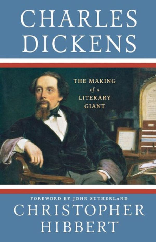 Cover Art for 9780230614260, Charles Dickens: The Making of a Literary Giant by Christopher Hibbert