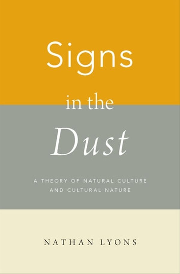 Cover Art for 9780190941284, Signs in the Dust by Nathan Lyons