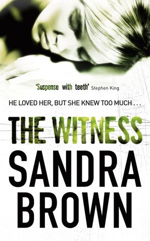 Cover Art for 9780340961803, The Witness: The gripping thriller from #1 New York Times bestseller by Sandra Brown