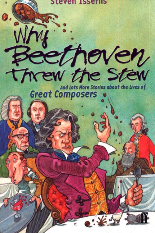 Cover Art for 9780571206162, Why Beethoven Threw the Stew by Steven Isserlis
