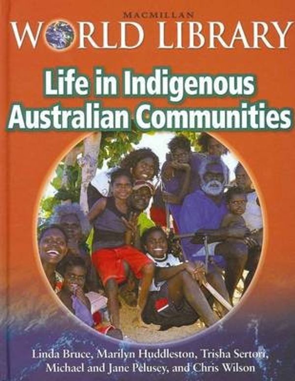 Cover Art for 9781420278958, Life in Indigenous Australian Communities Bindup by Linda Bruce, Trisha Sertori, Michael Pelusey, Chris Wilson, Jane Pelusy