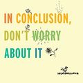 Cover Art for B075WFVQVC, In Conclusion, Don't Worry About It by Lauren Graham