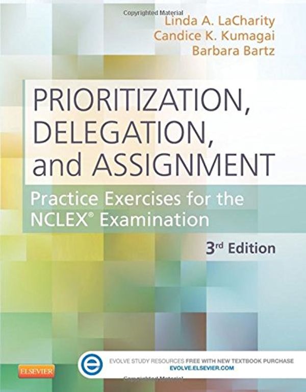 Cover Art for 9780323113434, Prioritization, Delegation, and Assignment by Linda A. LaCharity, Candice K. Kumagai, Barbara Bartz