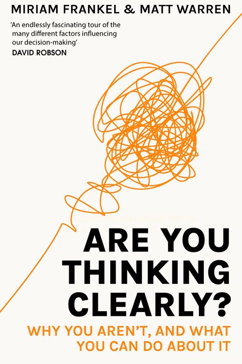 Cover Art for 9781529388718, Are You Thinking Clearly?: 29 reasons you aren't, and what to do about it by Miriam Frankel