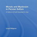 Cover Art for 9780203851609, Morals and Mysticism in Persian Sufism by Lloyd V J Ridgeon