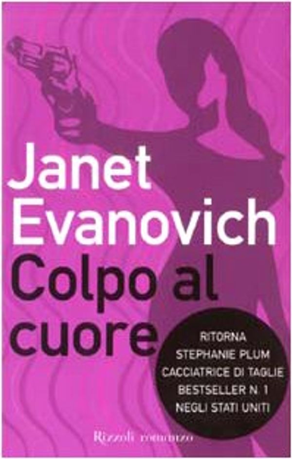 Cover Art for 9788817872096, Colpo al cuore Un'avventura di Stephanie Plum, cacciatrice di taglie by Janet Evanovich
