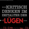 Cover Art for 9783868816907, Kritisch denken im Zeitalter der Lügen: Fake News, Halbwahrheiten und Pseudo-Fakten entlarven by Daniel J. Levitin
